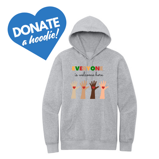 Donate a Hoodie - Everyone is Welcome Here